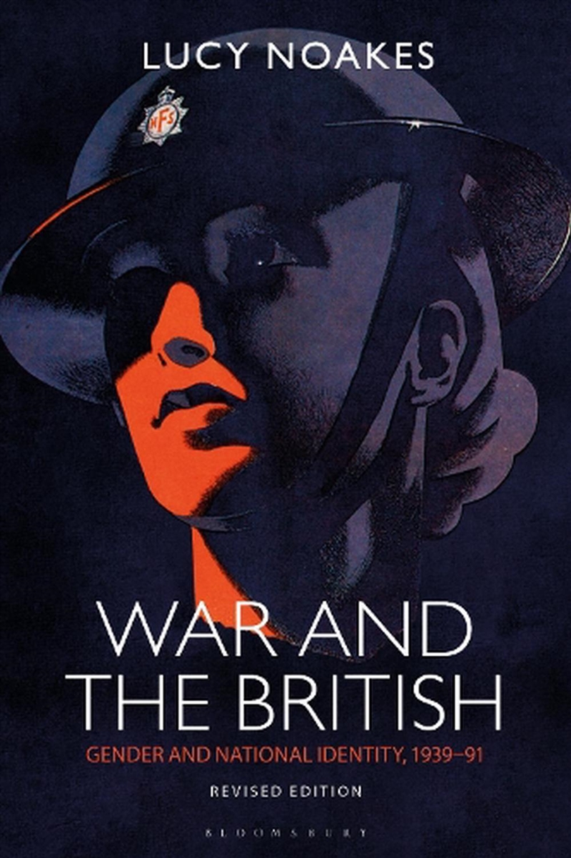 War and the British: Gender and National Identity, 1939-91 Revised Edition/Product Detail/History