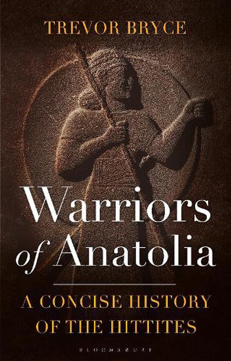 Warriors of Anatolia: A Concise History of the Hittites/Product Detail/History