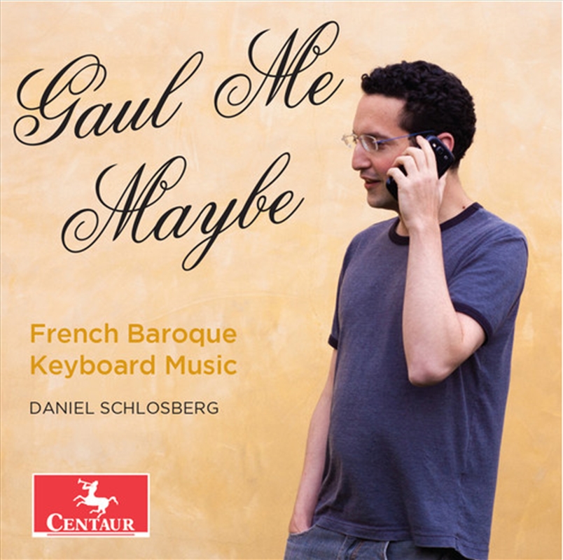 Gaul Me Maybe - French Baroque Keyboard Music/Product Detail/Classical