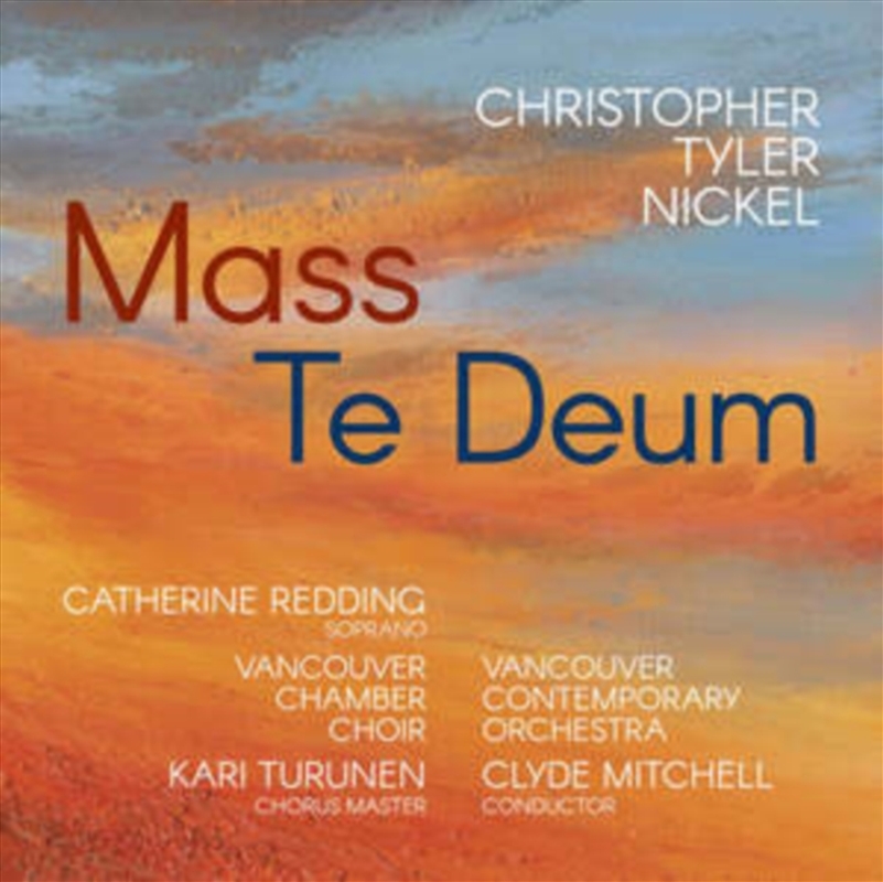 Christopher Tyler Nickel: Mass: Te Deum/Product Detail/Classical