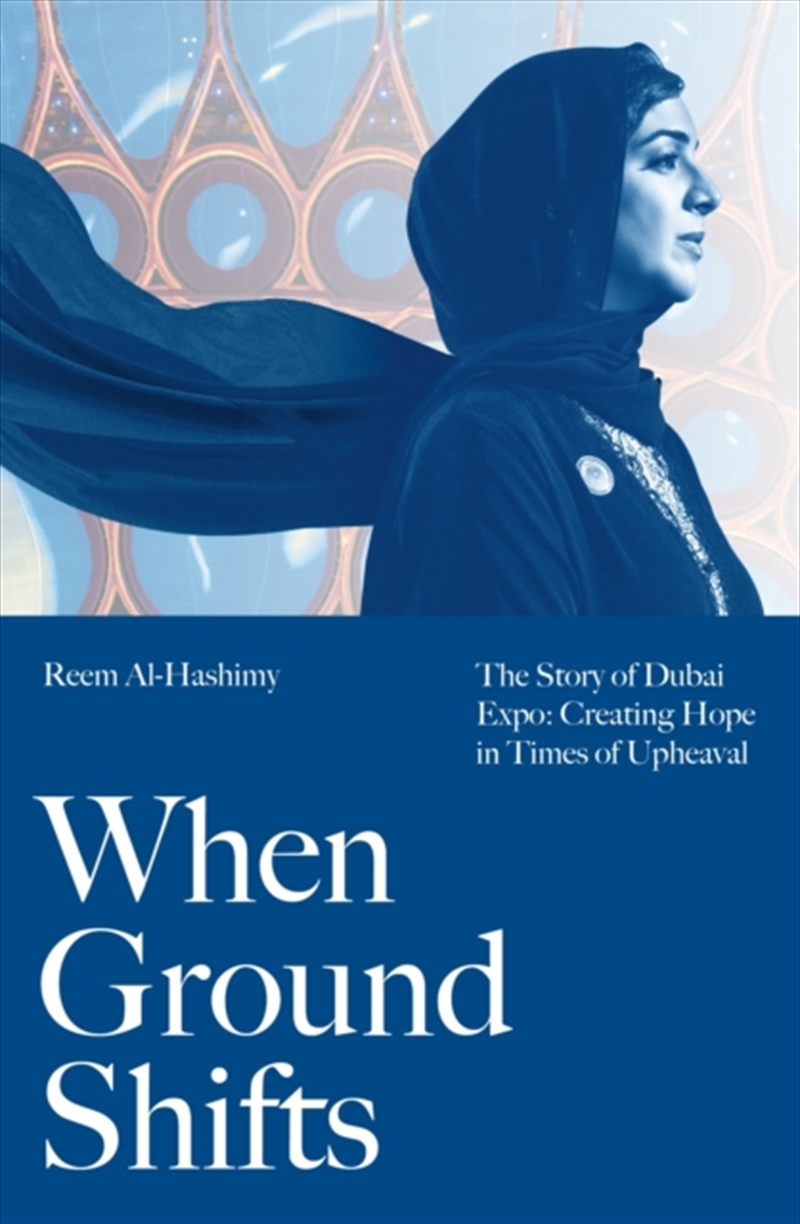 When Ground Shifts : The Story Of Dubai Expo: Creating Hope In Times Of Upheaval/Product Detail/Reading
