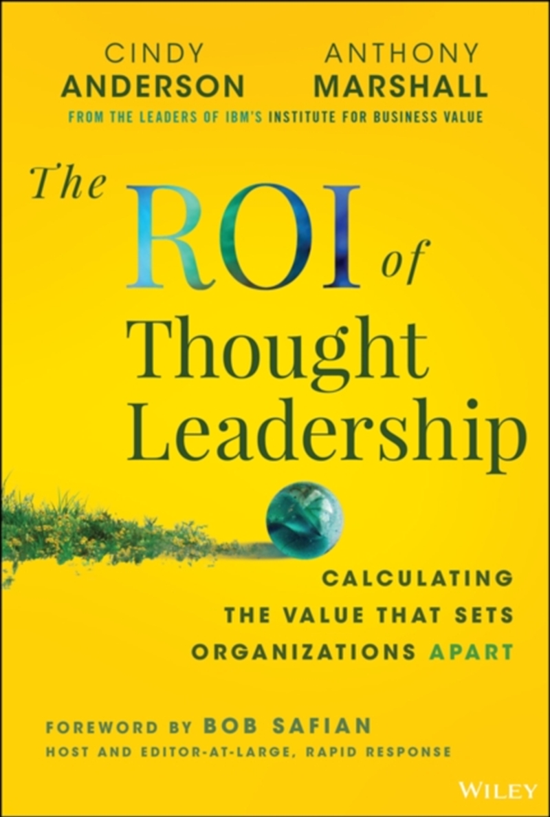 The Roi Of Thought Leadership : Calculating The Value That Sets Organizations Apart/Product Detail/Business Leadership & Management