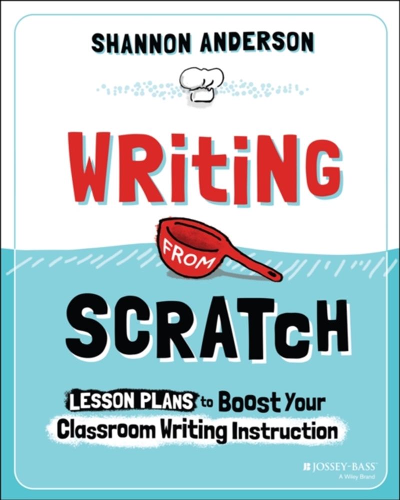 Writing From Scratch : Lesson Plans To Boost Your Classroom Writing Instruction/Product Detail/Education & Textbooks