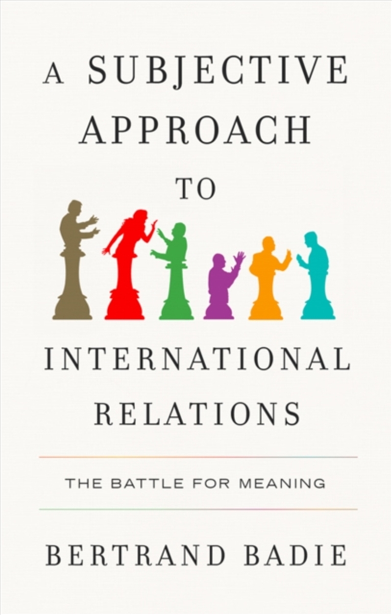 A Subjective Approach To International Relations : The Battle Of Meaning/Product Detail/Politics & Government
