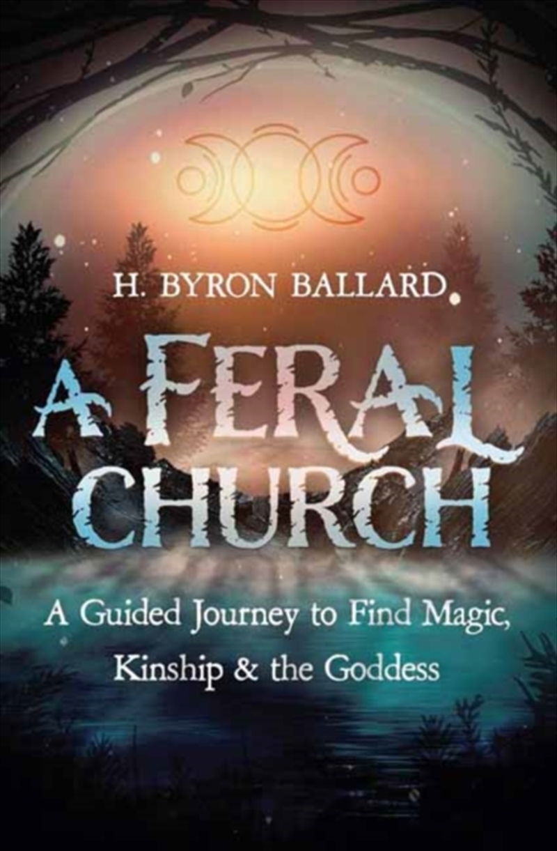 A Feral Church : A Guided Journey To Find Magic, Kinship, And The Goddess/Product Detail/Religion & Beliefs