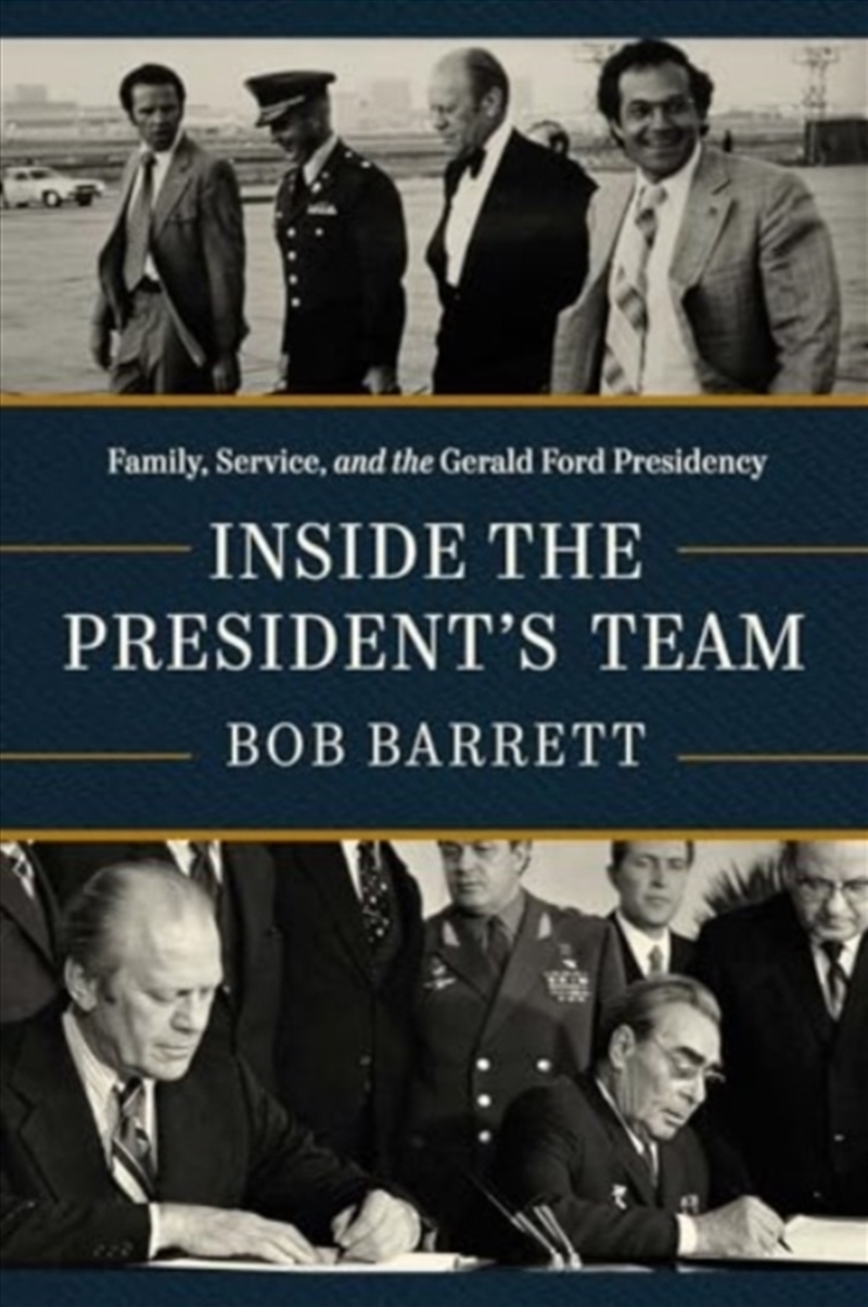 Inside The President'S Team : Family, Service, And The Gerald Ford Presidency/Product Detail/History