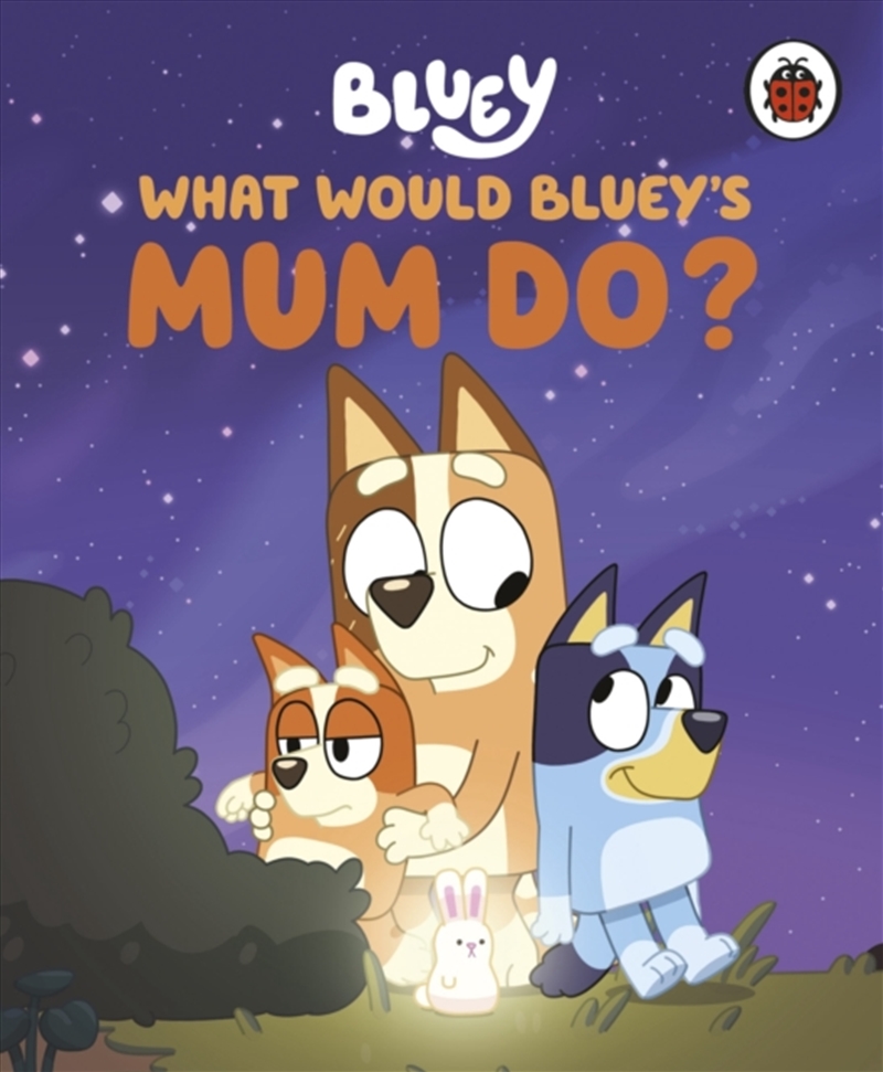 Bluey: What Would Bluey'S Mum Do?/Product Detail/Early Childhood Fiction Books