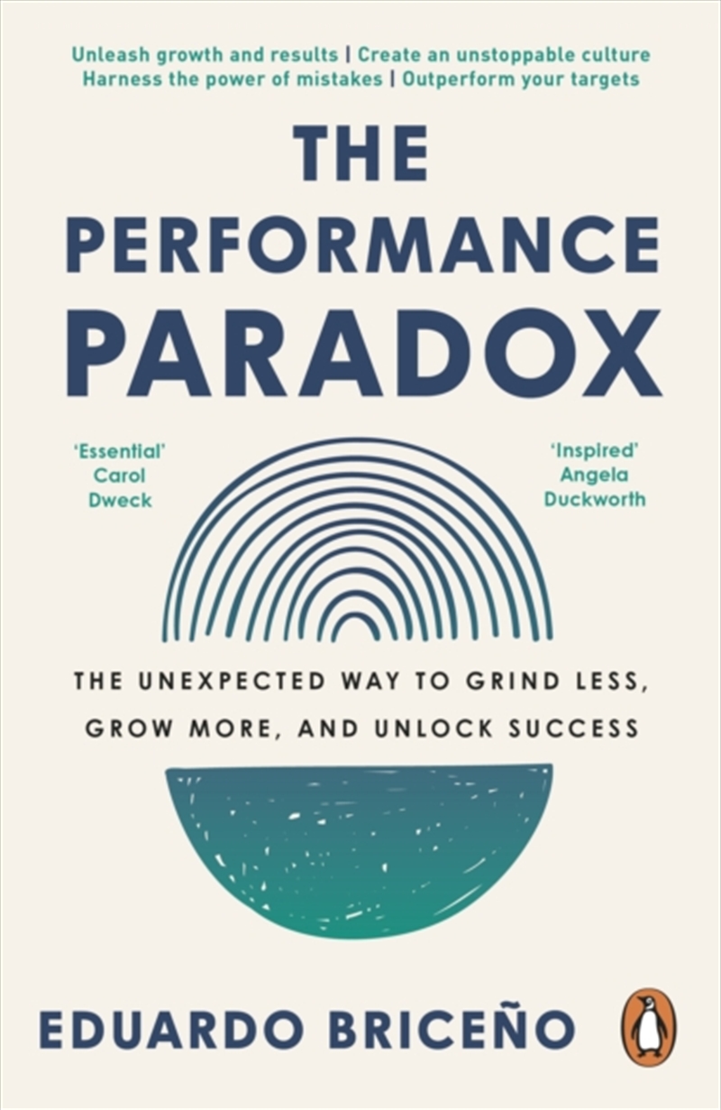 The Performance Paradox : The Unexpected Way To Grind Less, Grow More, And Unlock Success/Product Detail/Business Leadership & Management