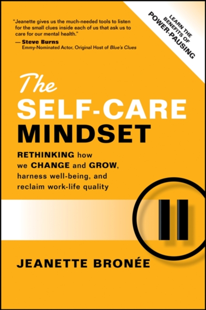 The Self-Care Mindset : Rethinking How We Change And Grow, Harness Well-Being, And Reclaim Work-Life/Product Detail/Self Help & Personal Development
