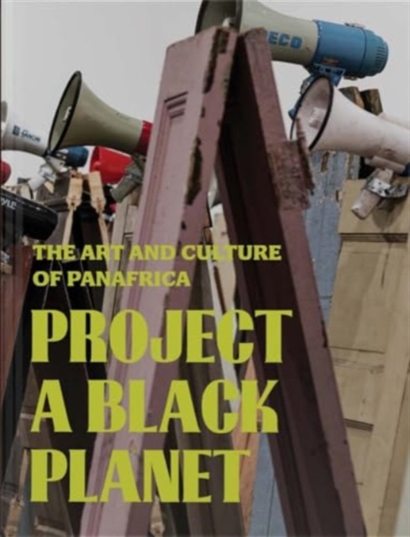 Project A Black Planet : The Art And Culture Of Panafrica/Product Detail/Art