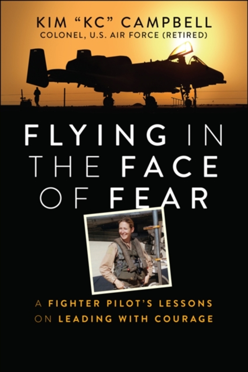 Flying In The Face Of Fear : A Fighter Pilot'S Lessons On Leading With Courage/Product Detail/Business Leadership & Management