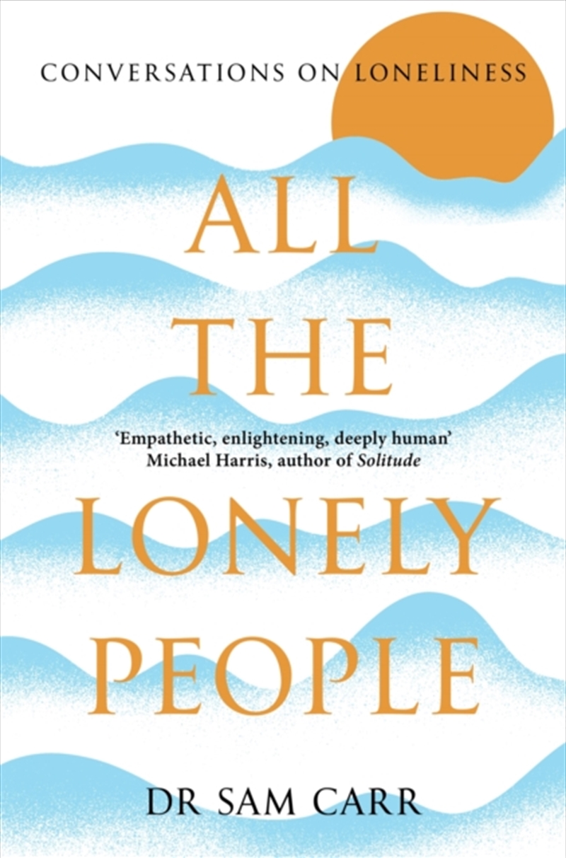 All The Lonely People : Conversations On Loneliness/Product Detail/Psychology