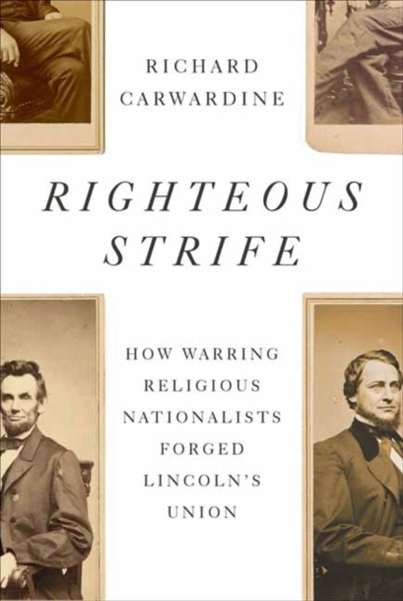 Righteous Strife : How Warring Religious Nationalists Forged Lincoln'S Union/Product Detail/Society & Culture