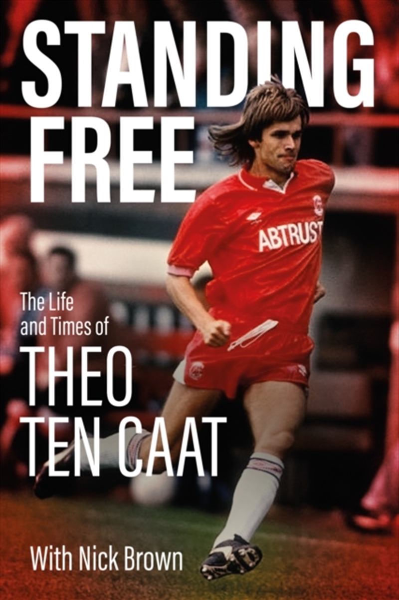 Standing Free : The Life And Times Of Theo Ten Caat/Product Detail/Sport & Recreation
