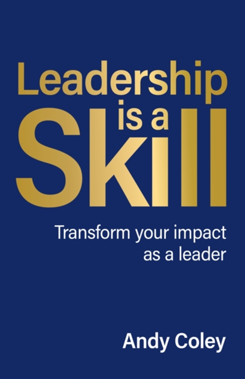 Leadership Is A Skill : Transform Your Impact As A Leader/Product Detail/Business Leadership & Management