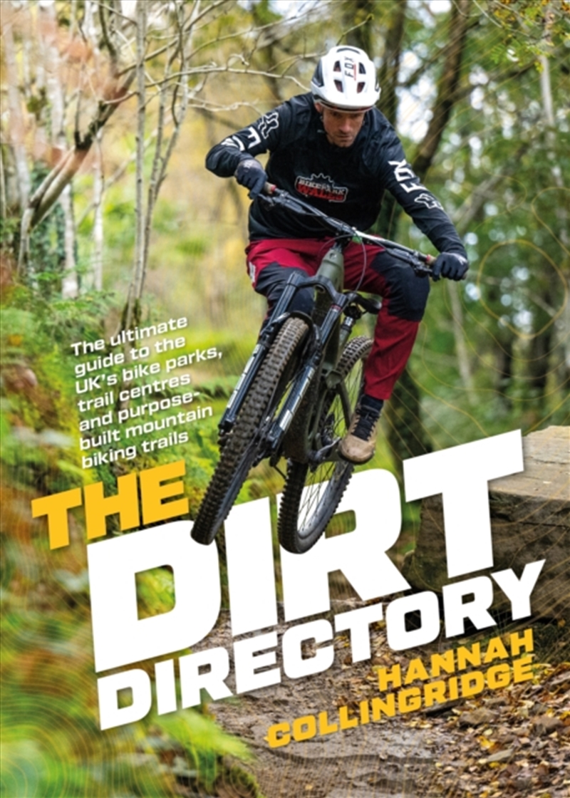 The Dirt Directory : The Ultimate Guide To The Uk’S Bike Parks, Trail Centres And Purpose-Built Moun/Product Detail/Travel & Holidays