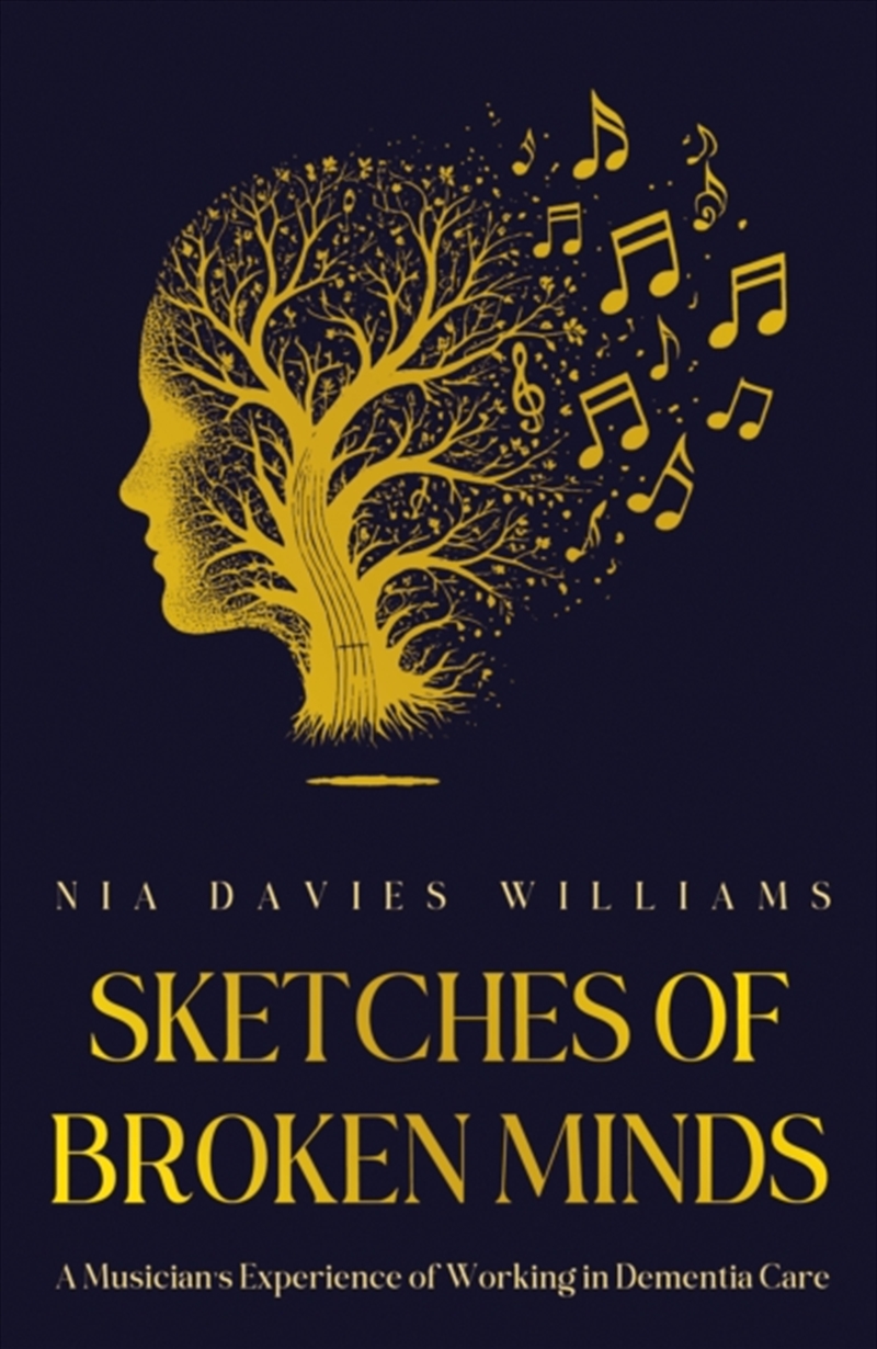 Sketches Of Broken Minds : A Musician’S Experience Of Working In Dementia Care/Product Detail/Biographies & True Stories