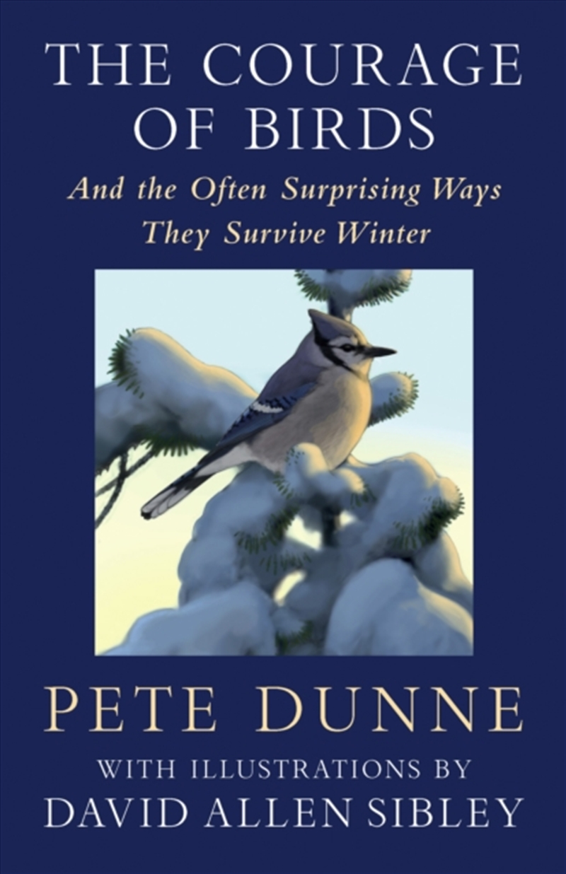 The Courage Of Birds : And The Often Surprising Ways They Survive Winter/Product Detail/Animals & Nature