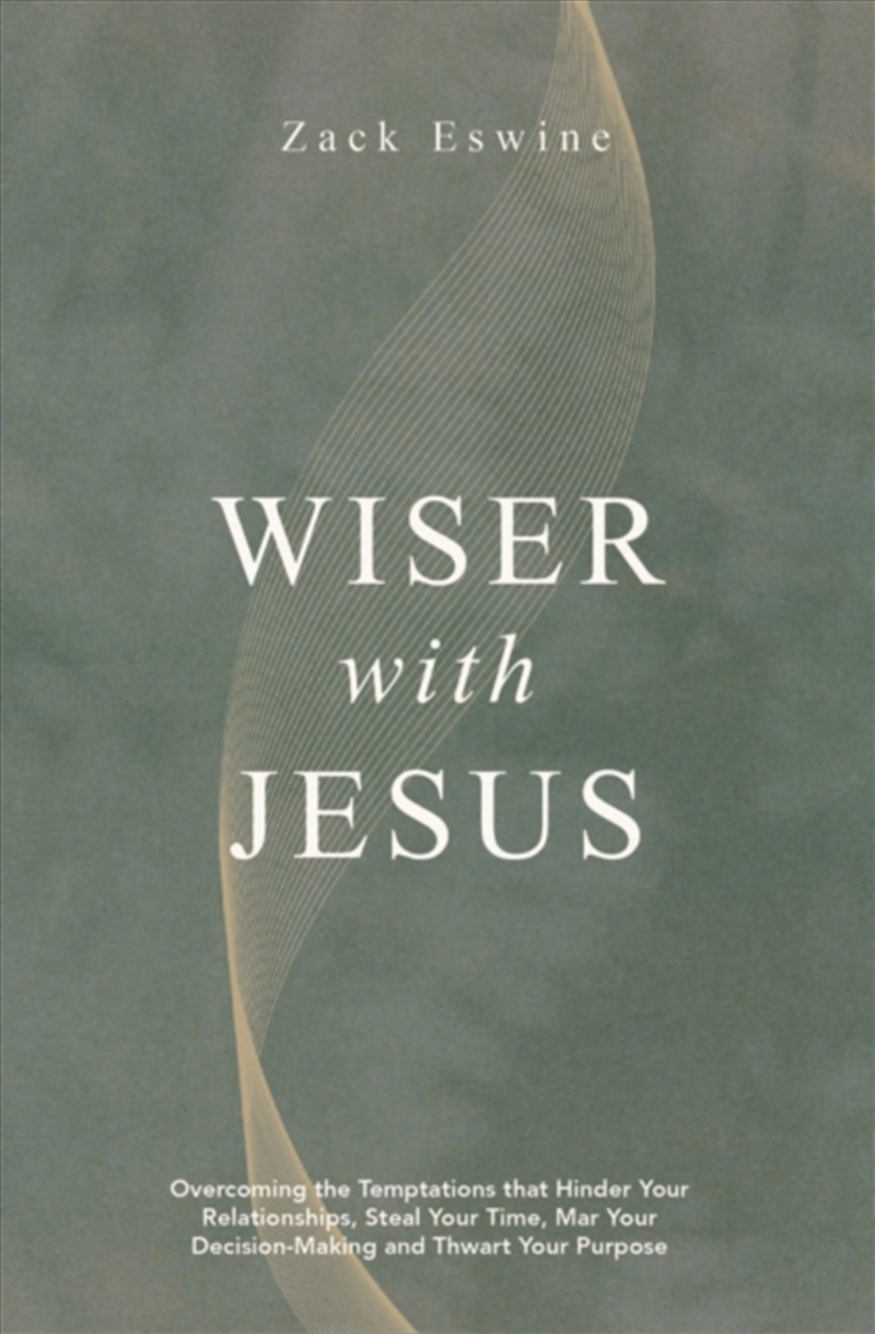 Wiser With Jesus : Overcoming The Temptations That Hinder Your Relationships, Steal Your Time, Mar Y/Product Detail/Religion & Beliefs