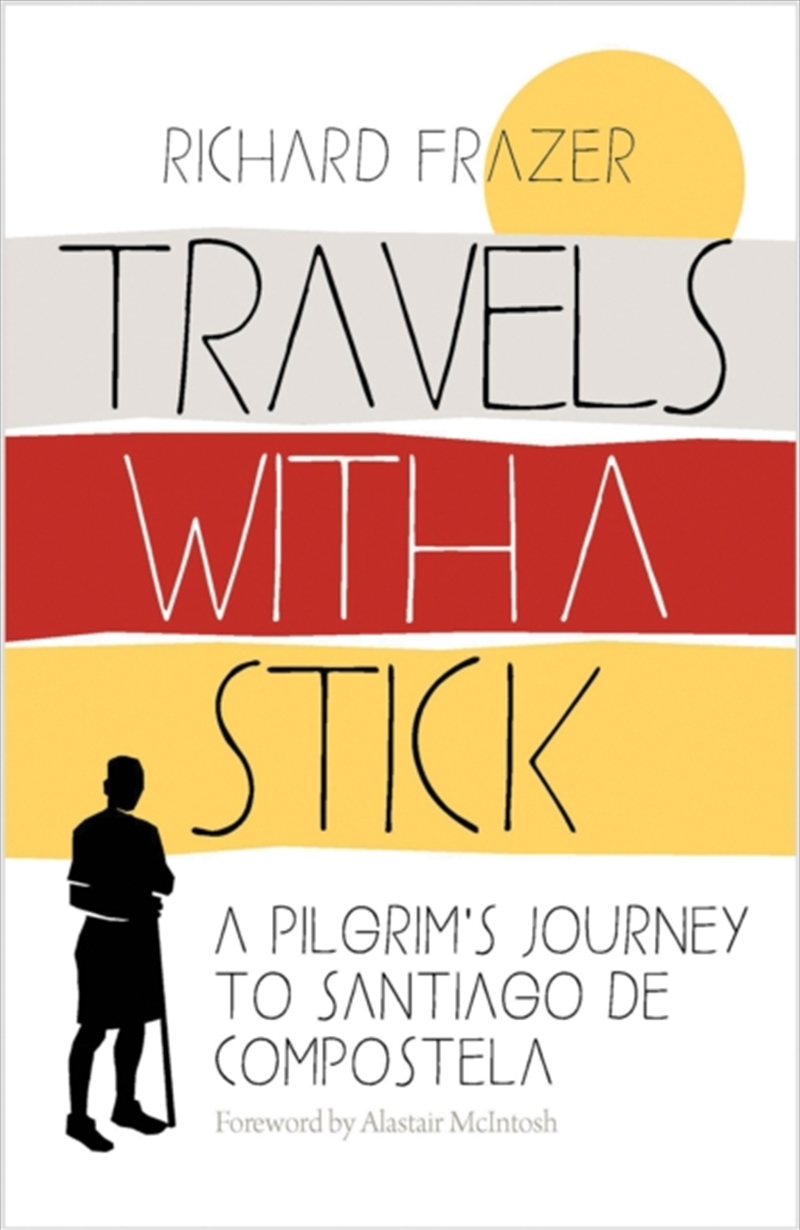 Travels With A Stick : A Pilgrim’S Journey To Santiago De Compostela/Product Detail/Religion & Beliefs