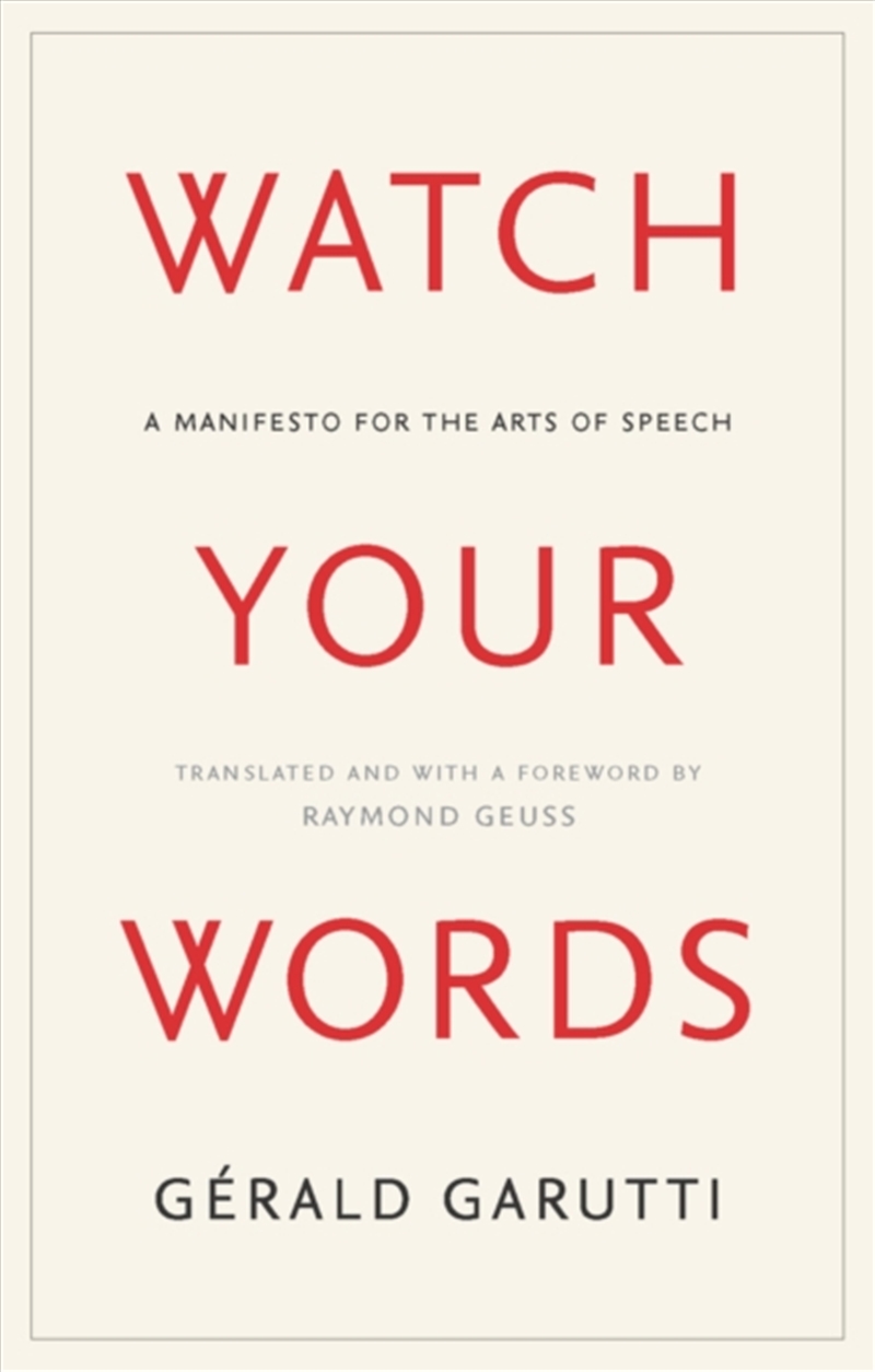 Watch Your Words : A Manifesto For The Arts Of Speech/Product Detail/Language & Linguistics
