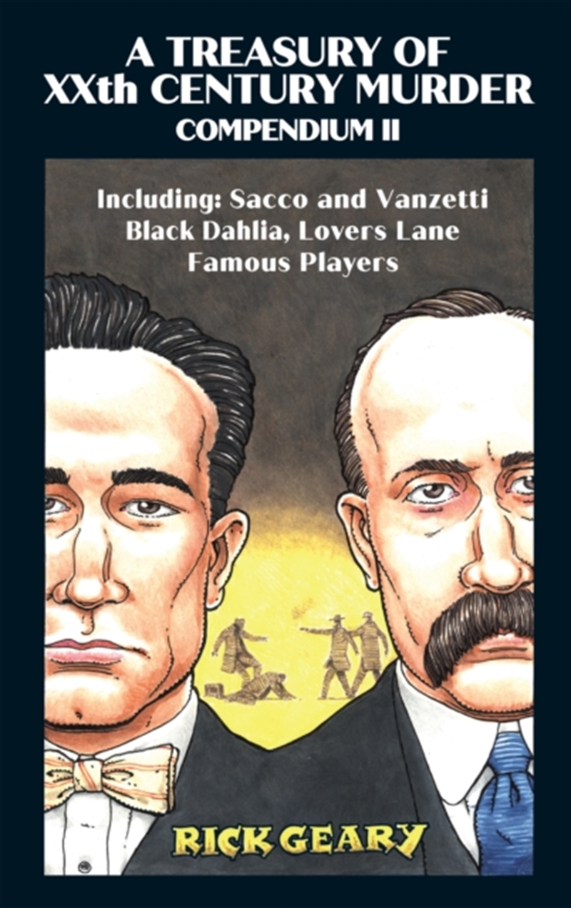 A Treasury Of Xxth Century Murder Compendium Ii : Including: Sacco And Vanzetti, Black Dahlia, Lover/Product Detail/Graphic Novels