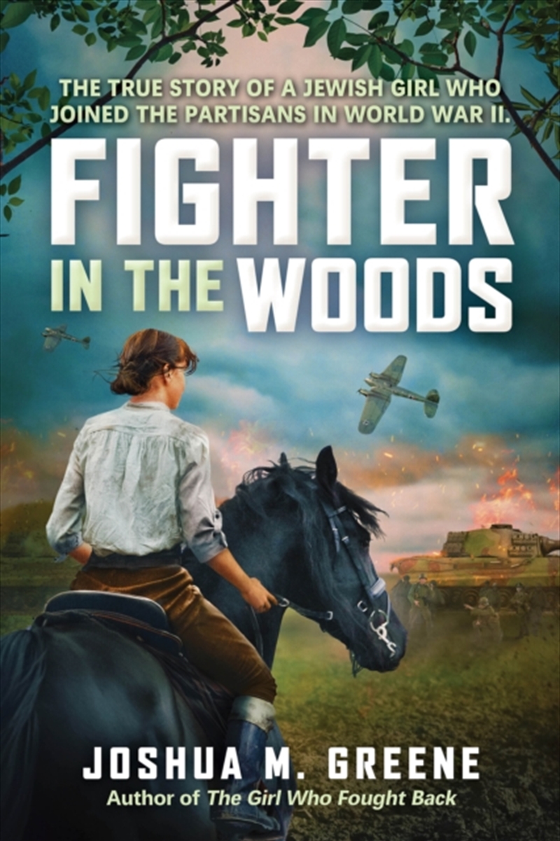 Fighter In The Woods: The True Story Of A Jewish Girl Who Joined The Partisans In World War Ii/Product Detail/History