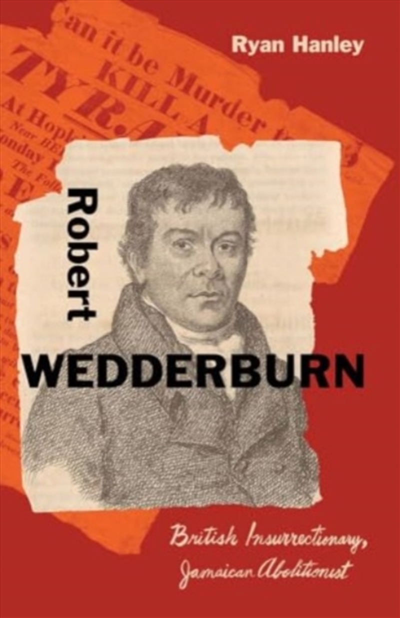 Robert Wedderburn : British Insurrectionary, Jamaican Abolitionist/Product Detail/Biographies & True Stories