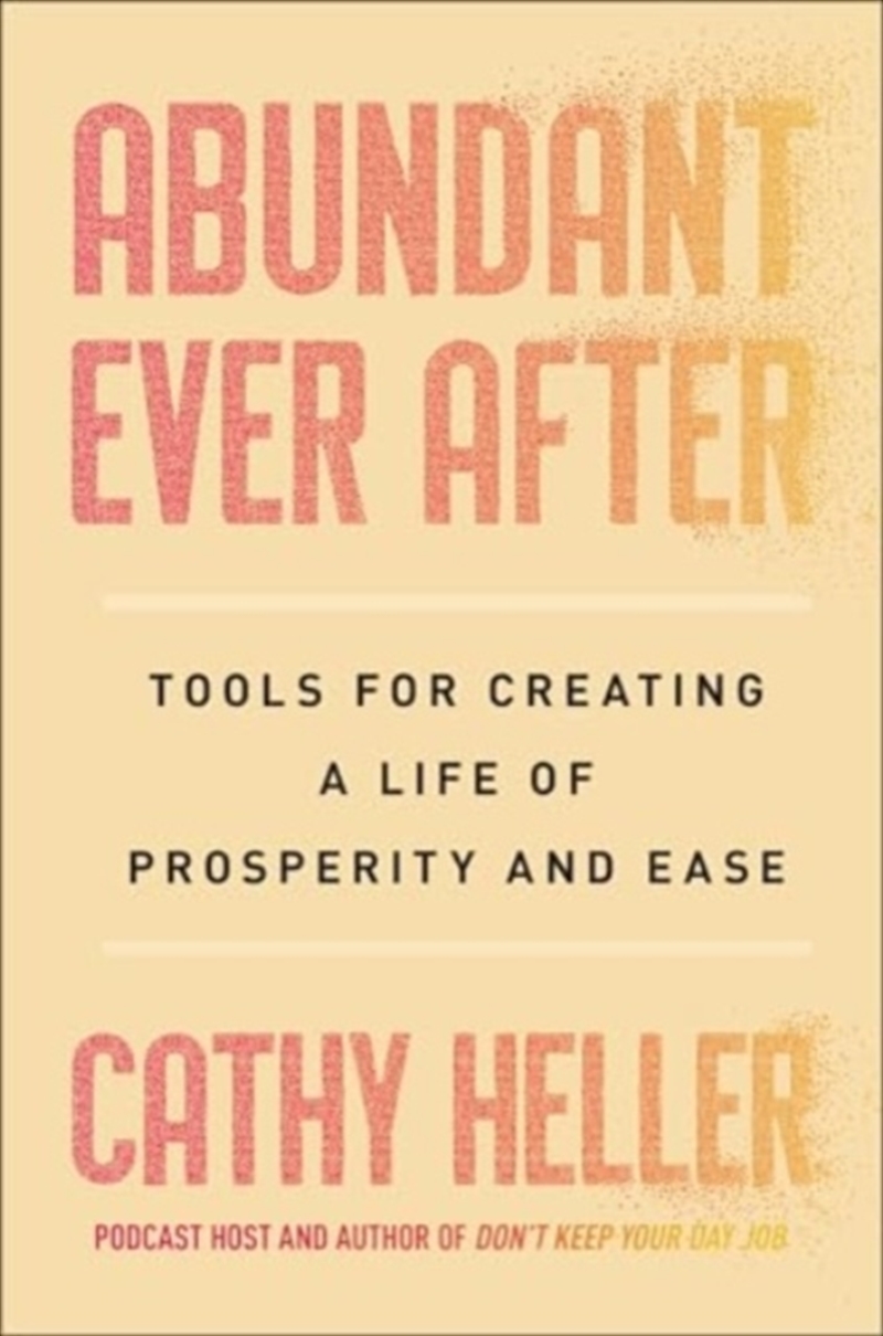 Abundant Ever After : Tools For Creating A Life Of Prosperity And Ease/Product Detail/Reading