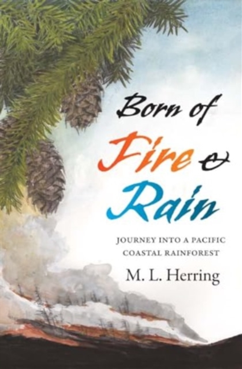 Born Of Fire And Rain : Journey Into A Pacific Coastal Forest/Product Detail/Animals & Nature