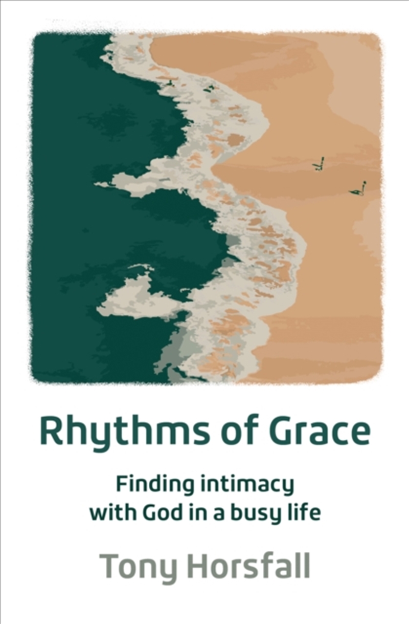 Rhythms Of Grace : Finding Intimacy With God In A Busy Life/Product Detail/Religion & Beliefs