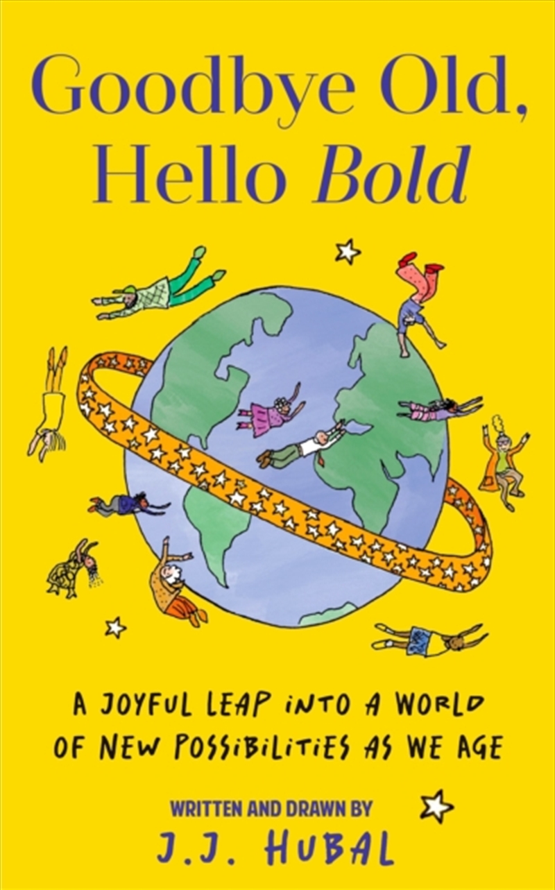 Goodbye Old, Hello Bold : A Joyful Leap Into A World Of New Possibilities As We Age/Product Detail/Self Help & Personal Development