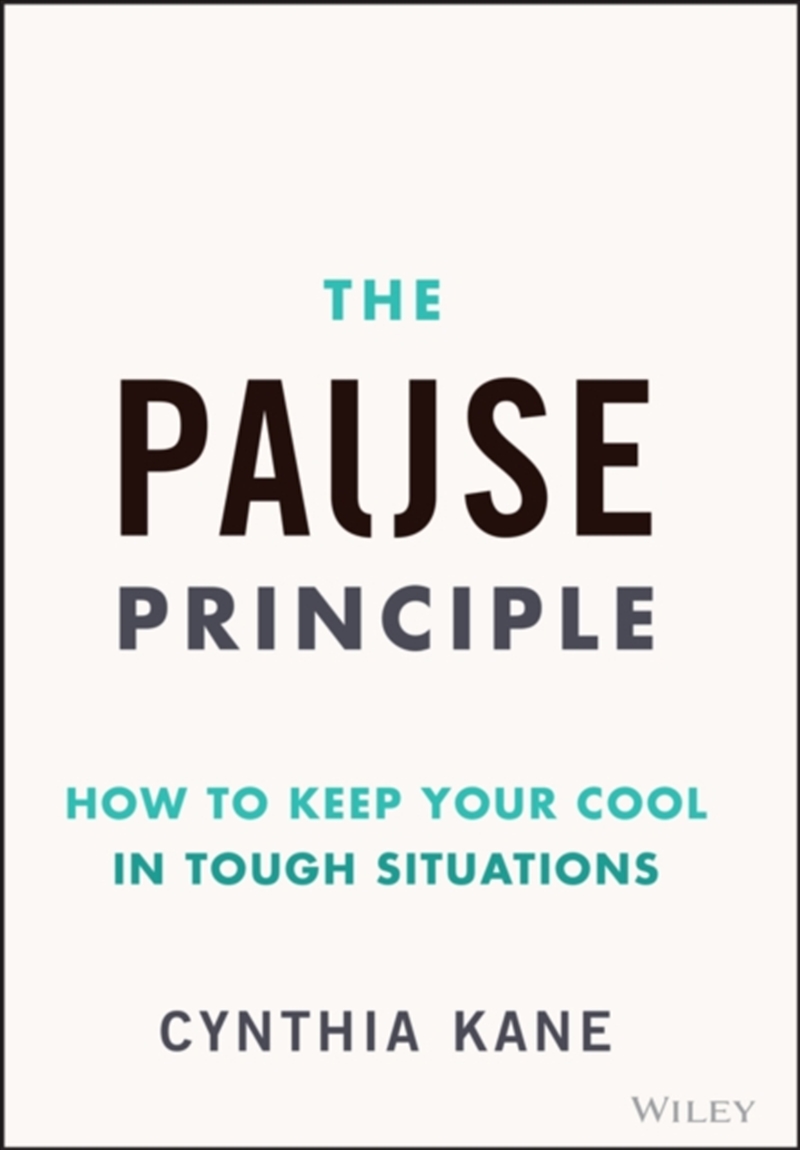 The Pause Principle : How To Keep Your Cool In Tough Situations/Product Detail/Business Leadership & Management