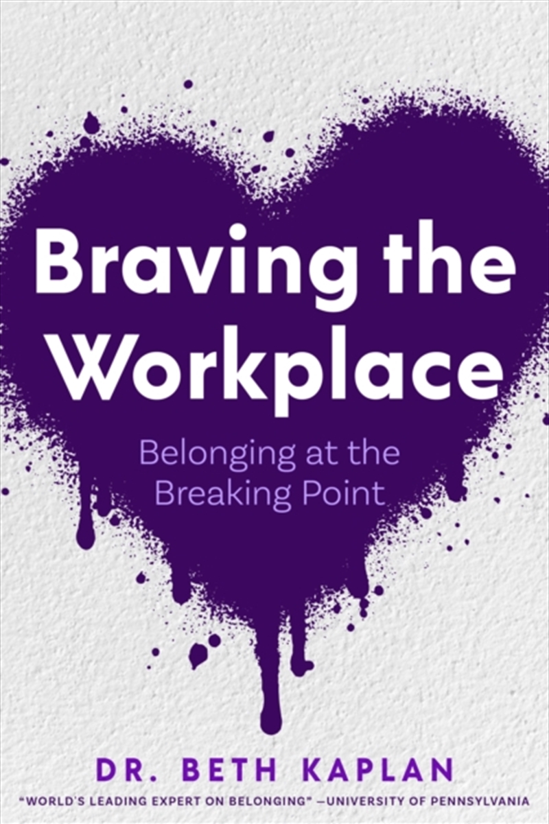 Braving The Workplace : Belonging At The Breaking Point/Product Detail/Business Leadership & Management