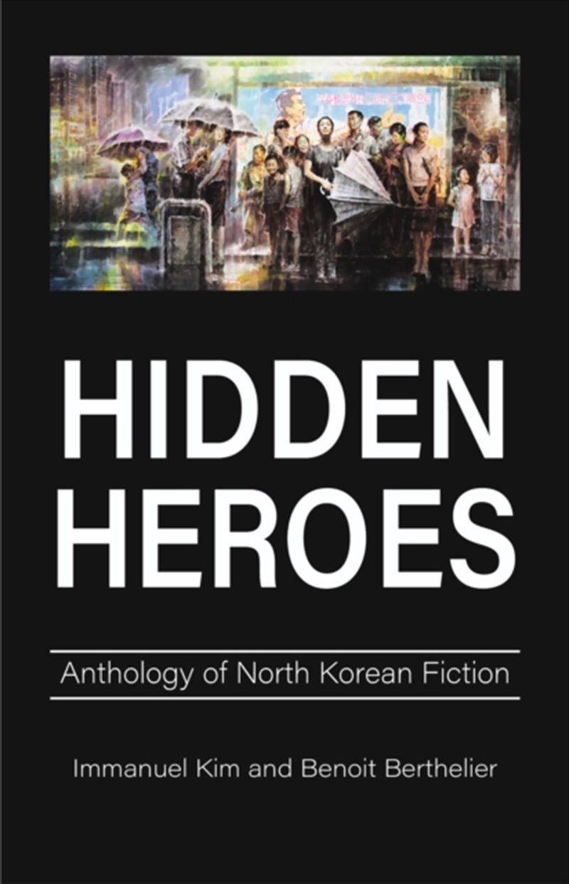 Hidden Heroes : Anthology Of North Korean Fiction/Product Detail/Literature & Poetry