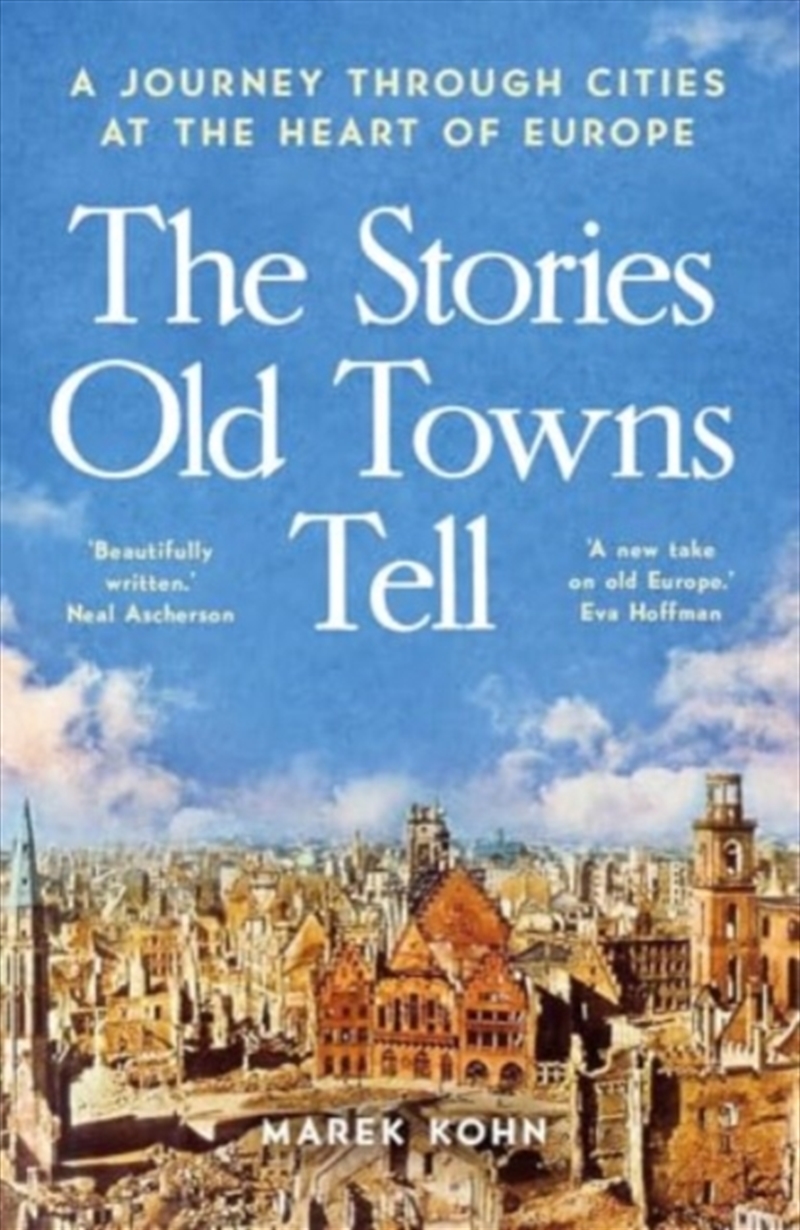 The Stories Old Towns Tell : A Journey Through Cities At The Heart Of Europe/Product Detail/History