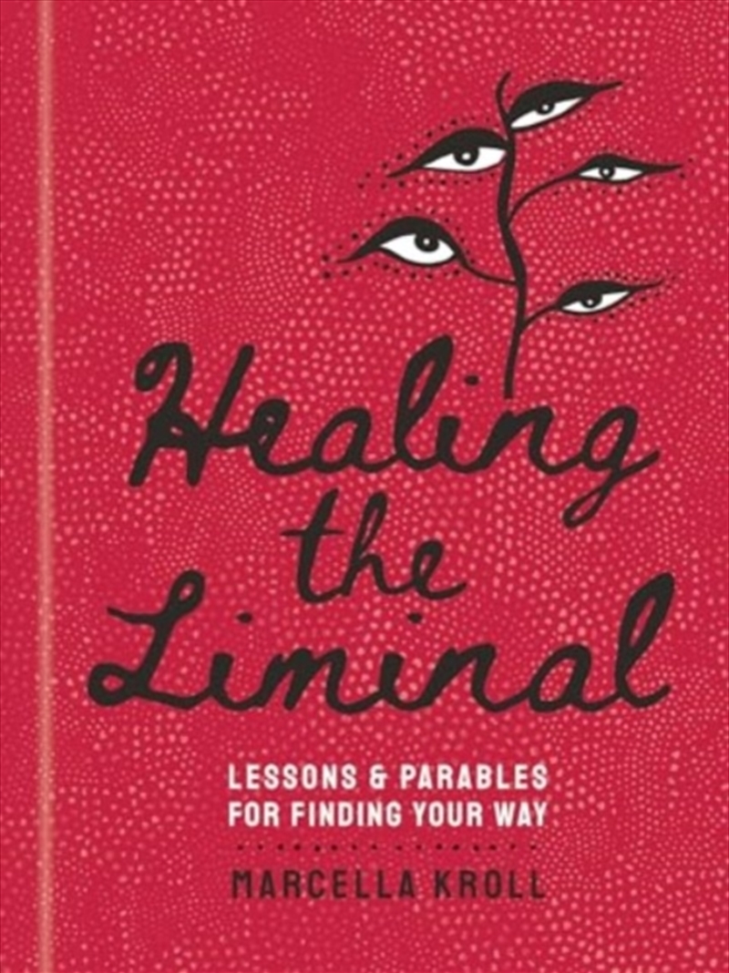 Healing The Liminal : Lessons & Parables For Finding Your Way/Product Detail/Self Help & Personal Development