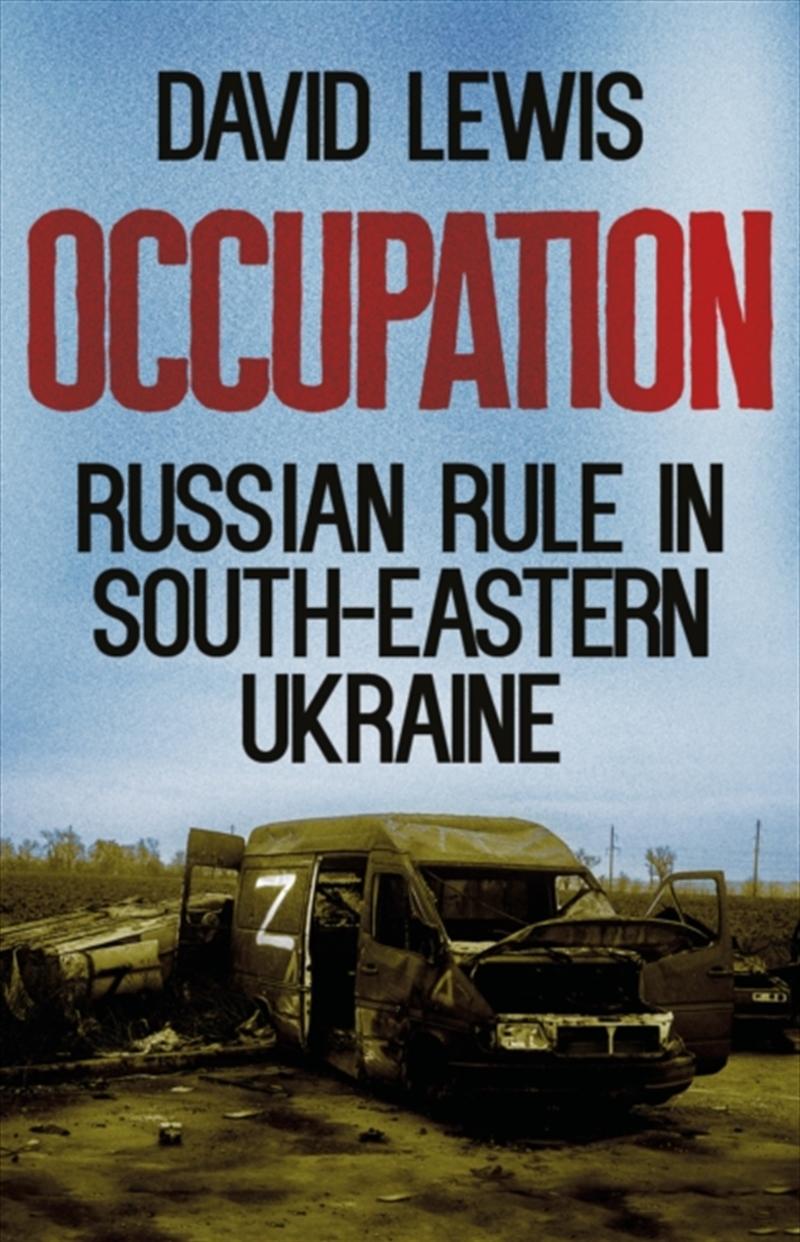 Occupation : Russian Rule In South-Eastern Ukraine/Product Detail/Politics & Government