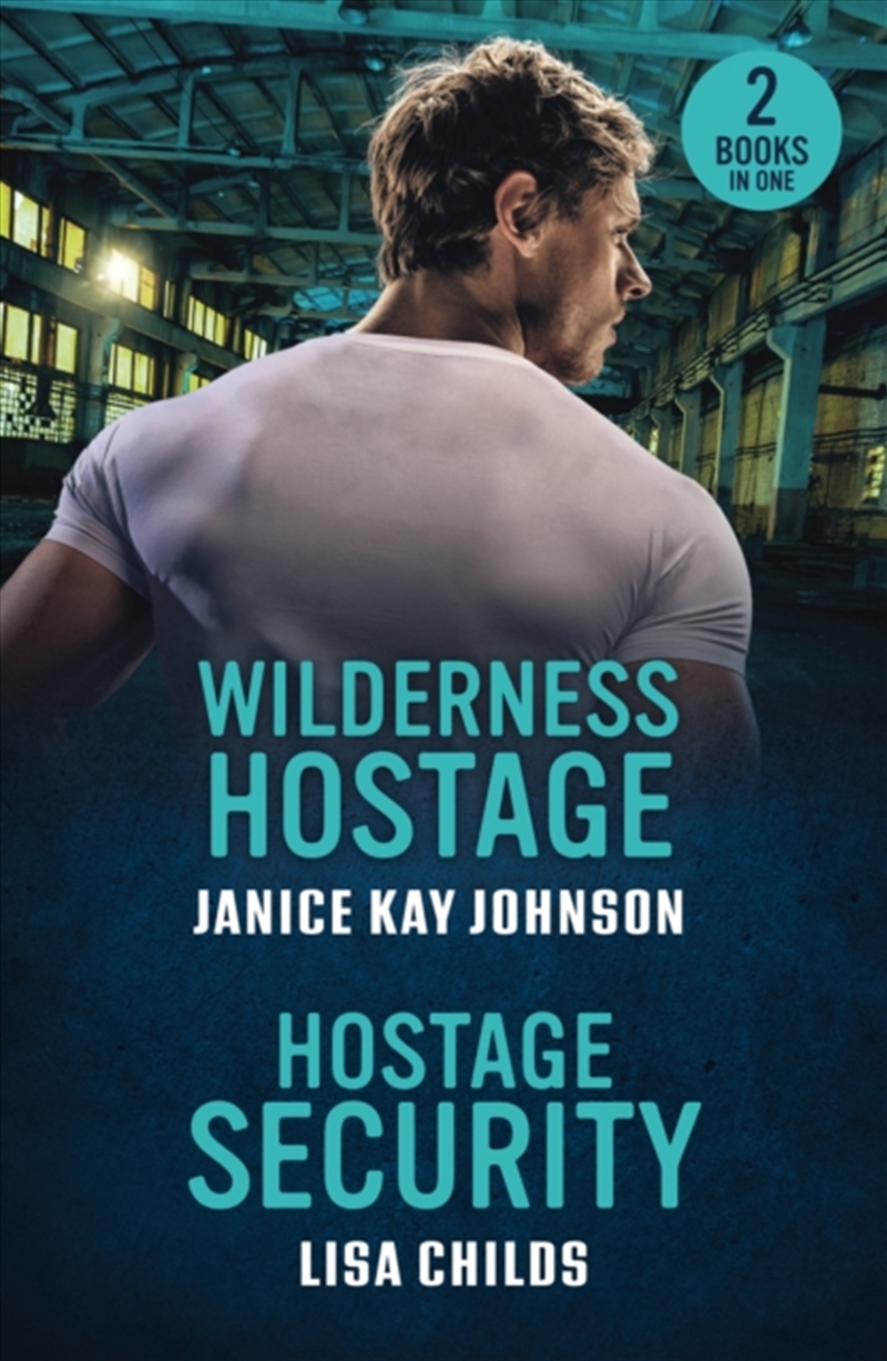 Wilderness Hostage / Hostage Security : Wilderness Hostage / Hostage Security (Bachelor Bodyguards)/Product Detail/Romance