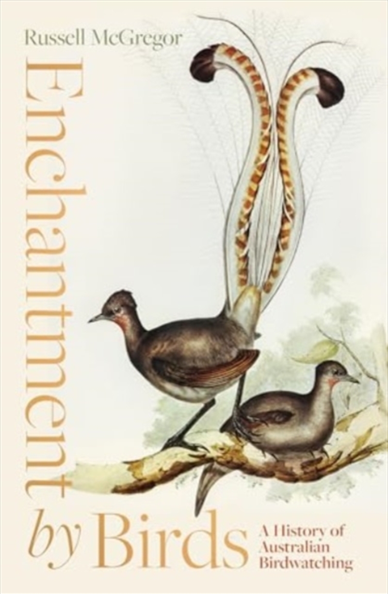 Enchantment By Birds : A History Of Australian Birdwatching/Product Detail/Animals & Nature