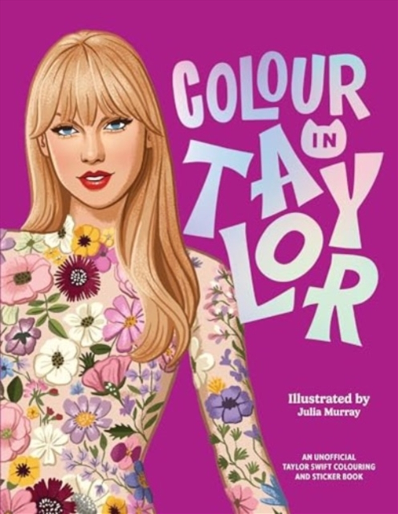 Colour In Taylor : A Unofficial Taylor Swift Colouring And Sticker Book/Product Detail/Adults Colouring