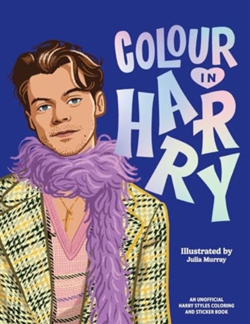 Colour In Harry : A Unofficial Harry Styles Colouring And Sticker Book/Product Detail/Adults Colouring