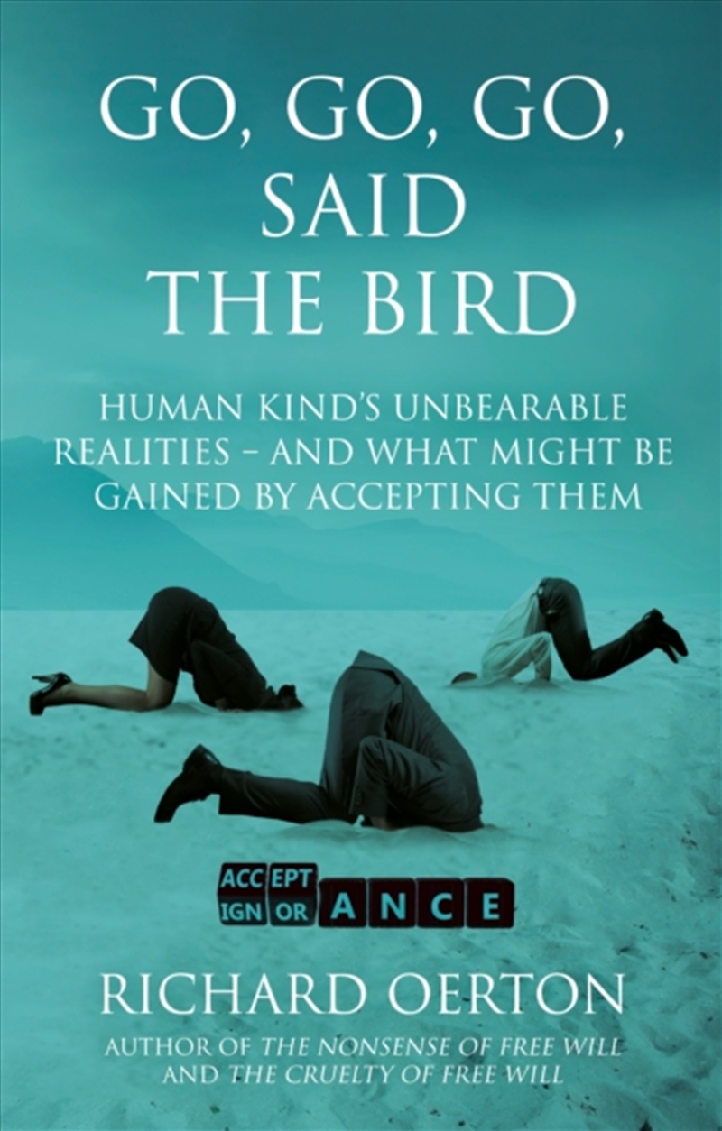 Go, Go, Go, Said The Bird : Human Kind’S Unbearable Realities – And What Might Be Gained By Acceptin/Product Detail/Reading