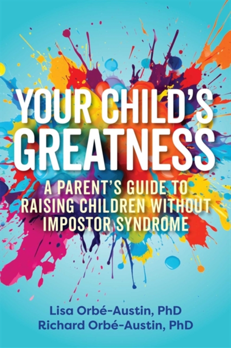 Your Child'S Greatness : A Parent'S Guide To Raising Children Without Impostor Syndrome/Product Detail/Family & Health