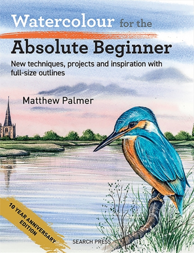 Watercolour for the Absolute Beginner : New Techniques, Projects and Inspiration with Full-Size Outl/Product Detail/Crafts & Handiwork