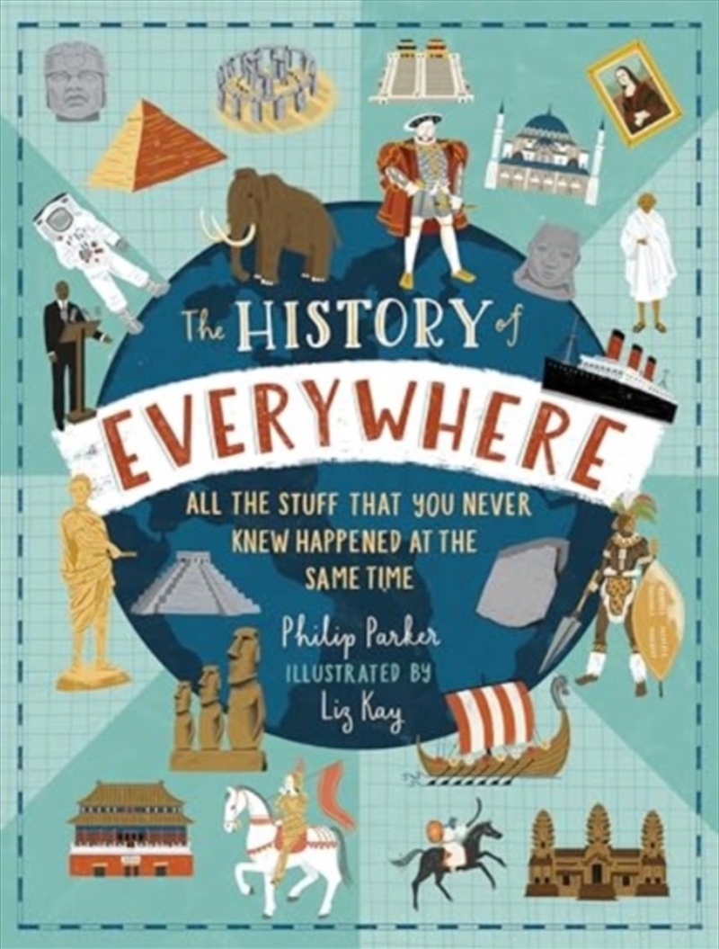 The History Of Everywhere: All The Stuff That You Never Knew Happened At The Same Time/Product Detail/Childrens