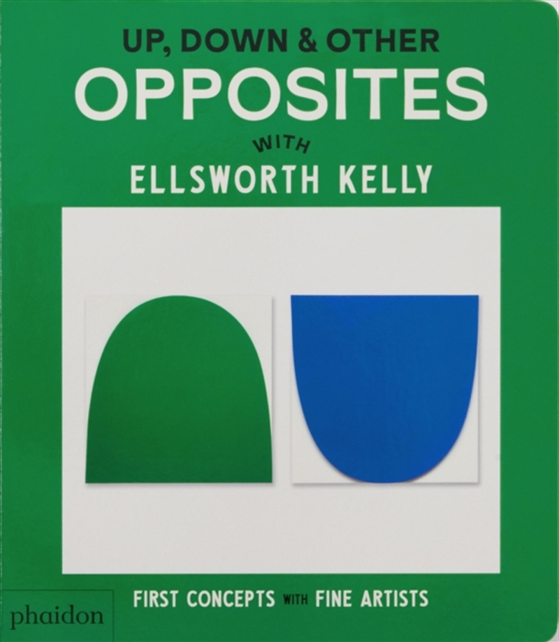 Up, Down & Other Opposites : With Ellsworth Kelly/Product Detail/Early Childhood Fiction Books