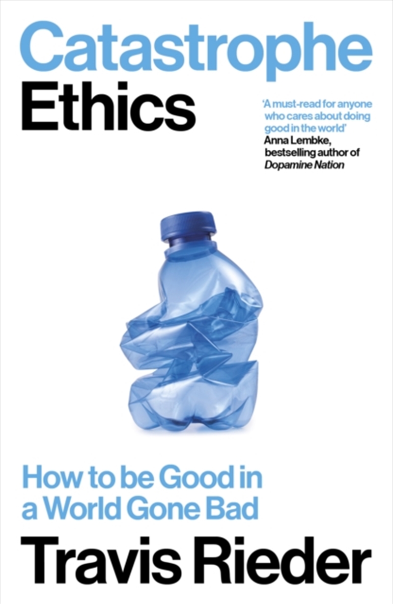 Catastrophe Ethics : How To Be Good In A World Gone Bad/Product Detail/Reading