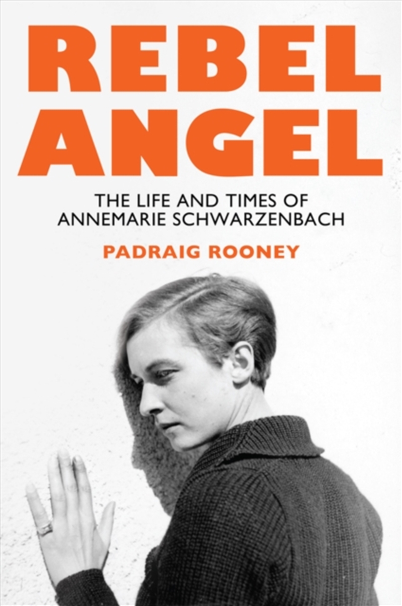Rebel Angel : The Life And Times Of Annemarie Schwarzenbach/Product Detail/History