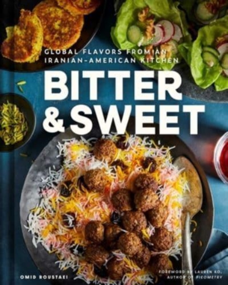 Bitter & Sweet : Global Flavors From An Iranian-American Kitchen [A Cookbook]/Product Detail/Recipes, Food & Drink